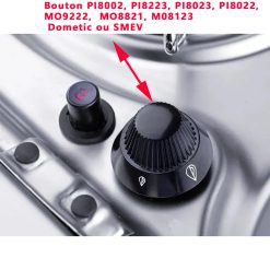 Un bouton gaziniere PI8002, PI8223, PI8023, PI8022, MO9222,  MO8821, M08123 Dometic ou SMEV