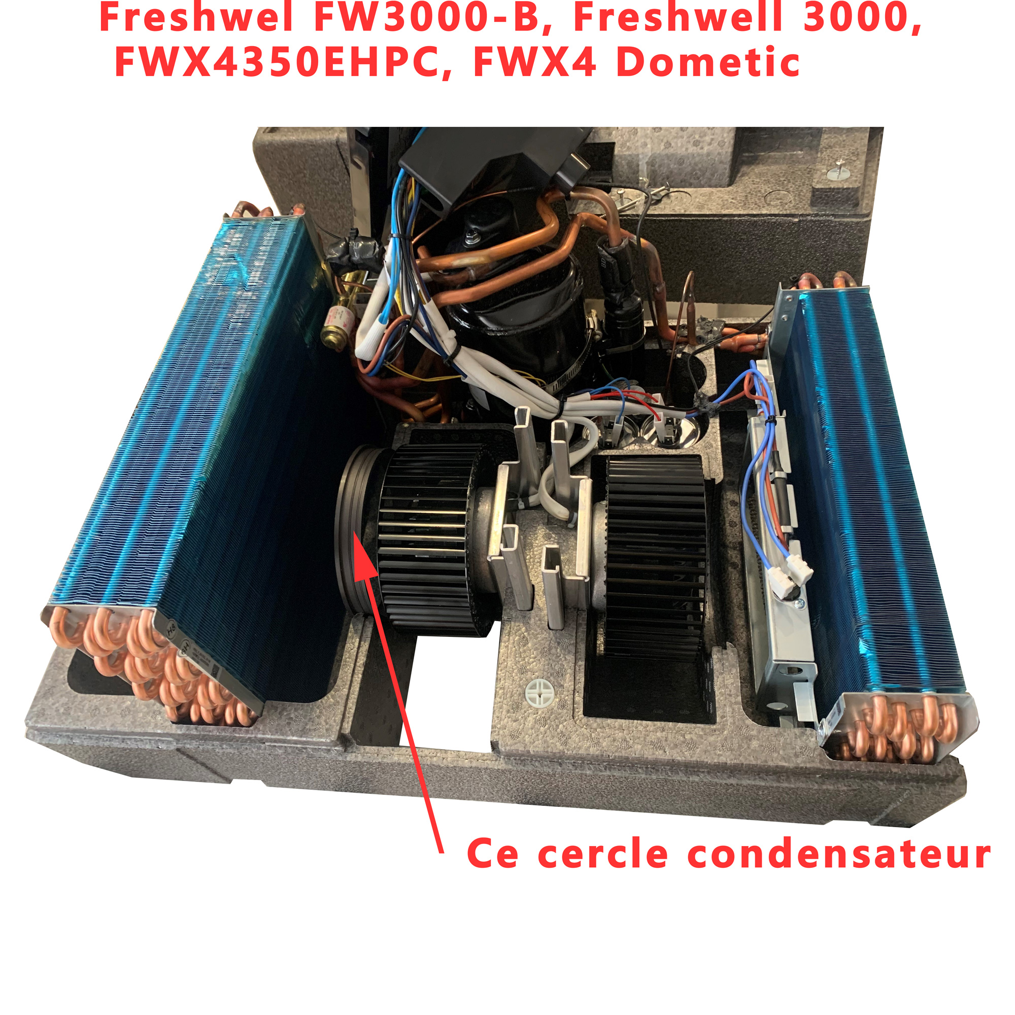 Freshwel FW3000-B, Freshwell 3000, FWX4350EHPC, FWX4, cercle plastique entre ventilateur et son condensateur par Dometic