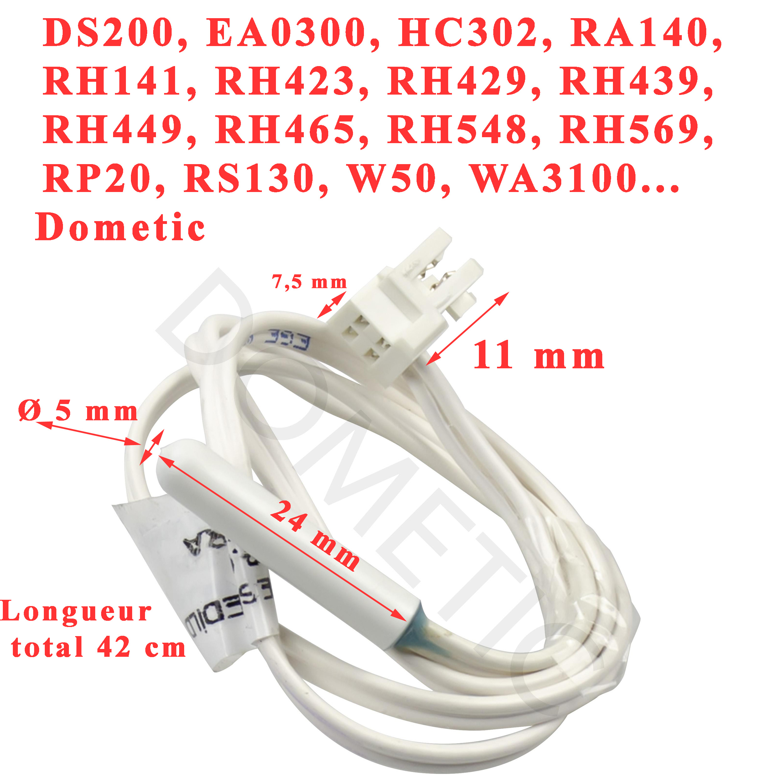 Dometic, sonde pour les modèles : DS200, EA0300, HC302, RA140, RH141, RH423, RH429, RH439, RH449, RH465, RH548, RH569, RP20, RS130, W50, WA3100